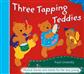 Three Tapping Teddies