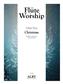 The Flute in Worship, Volume 3: Christmas: (Arr. Mary Jean Simpson): Flûte Traversière et Accomp.