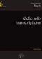 Johann Sebastian Bach: Cello Solo Transcriptions: Solo pour Violoncelle