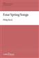 Philip Reed: Four Spring Songs: Voix Hautes A Cappella