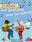 Je débute... La guitare pour les enfants