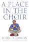 A Place in the Choir: Chœur Mixte et Accomp.