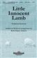 Ruth Elaine Schram: Little Innocent Lamb: Chœur Mixte et Accomp.