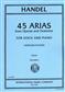 Georg Friedrich Händel: 45 Arias From Operas And Oratorios Volume 1: Chant et Piano