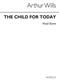 Arthur Wills: Child For Today: Chœur Mixte et Accomp.