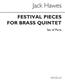 Jack Hawes: Festival Pieces for Brass Quintet (Parts): Ensemble de Cuivres