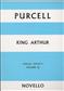 Henry Purcell: Purcell Society Volume 26 - King Arthur: Chœur Mixte et Ensemble