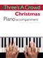 Three's A Crowd: Christmas Piano Accompaniment: Piano Accompaniment