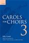 Carols For Choirs 3: (Arr. David Willcocks): Chœur Mixte et Accomp.